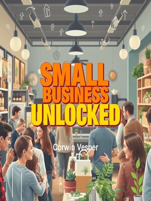 cover image of Small Business Unlocked Secrets to Thrive